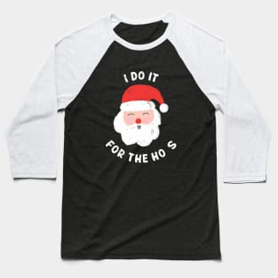 I Do It For The Ho's Funny Christmas Baseball T-Shirt